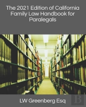 The 2021 Edition Of California Family Law Handbook For Paralegals