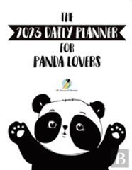 The 2023 Daily Planner For Panda Lovers