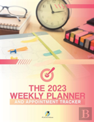 The 2023 Weekly Planner And Appointment Tracker