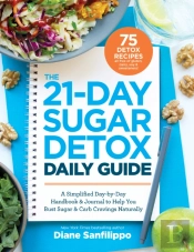 The 21-Day Sugar Detox Daily Guide