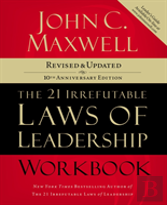 The 21 Irrefutable Laws Of Leadership Workbook