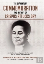 The 21st Century Commemoration And History Of Crispus Attucks Day