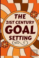 The 21st Century Goal Setting