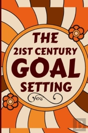 The 21st Century Goal Setting
