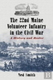The 22nd Maine Volunteer Infantry In The Civil War