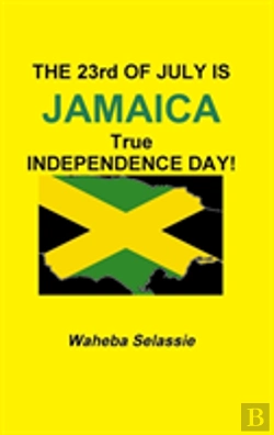 Bertrand.pt - The 23rd Of  July Is Jamaica True Independence Day