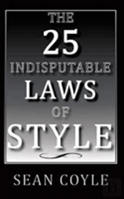 The 25 Indisputable Laws Of Style