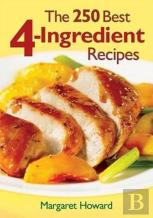 The 250 Best 4-Ingredient Recipes