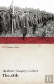 The 28th: A Record Of War Service In The Australian Imperial Force, 1915-19 - Volume I. (Wwi Centenary Series)
