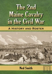 The 2nd Maine Cavalry In The Civil War