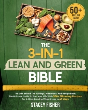 The 3-In-1 Lean And Green Bible * The Diet Behind The Fuelings, Meal Plans, And Recipe Book