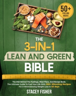 Bertrand.pt - The 3-In-1 Lean And Green Bible * The Diet Behind The Fuelings, Meal Plans, And Recipe Book