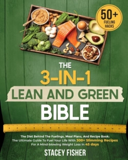 Bertrand.pt - The 3-In-1 Lean And Green Bible - The Diet Behind The Fuelings, Meal Plans, And Recipe Book