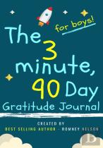 The 3 Minute, 90 Day Gratitude Journal For Boys