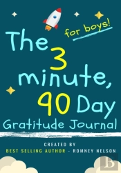 The 3 Minute, 90 Day Gratitude Journal For Boys