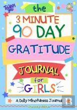The 3 Minute, 90 Day Gratitude Journal For Girls