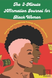 The 3 Minute Affirmation Journal For Black Women