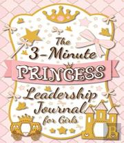 The 3-Minute Princess Leadership Journal For Girls