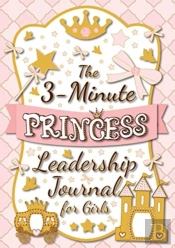 The 3-Minute Princess Leadership Journal For Girls