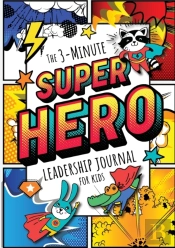 The 3-Minute Superhero Leadership Journal For Kids