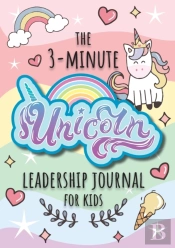 The 3-Minute Unicorn Leadership Journal For Kids