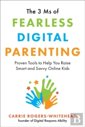 The 3 Ms Of Fearless Digital Parenting