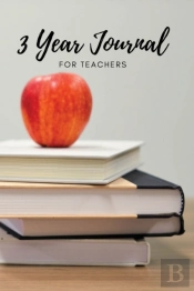 The 3 Year Journal For Teachers