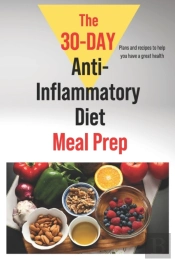 The 30-Day Anti-Inflammatory Diet Meal Prep