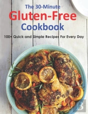 The 30-Minute Gluten-Free Cookbook