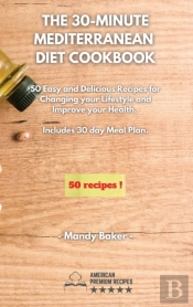 The 30-Minute Mediterranean Diet Cookbook