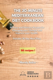 The 30-Minute Mediterranean Diet Cookbook