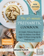 The 30-Minute Prediabetic Cookbook