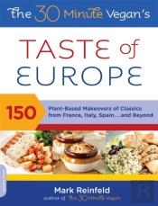 The 30-Minute Vegan'S Taste Of Europe
