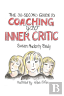 The 30-Second Guide To Coaching Your Inner Critic