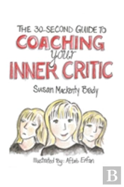 The 30-Second Guide To Coaching Your Inner Critic