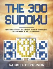 The 300 Sudoku Very Hard Difficult Challenging Extreme Expert Level Puzzles Brain Workout Large Print