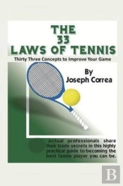 The 33 Laws Of Tennis: Thirty Three Concepts To Improve Your Game