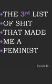 The 3rd List Of Shit That Made Me A Feminist