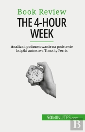 The 4-Hour Week : Wszystko W 4 Godziny!