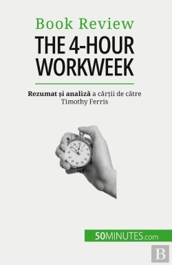 Bertrand.pt - The 4-Hour Workweek : Totul În 4 Ore!