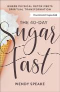 The 40â€“Day Sugar Fast Â€“ Where Physical Detox Meets Spiritual Transformation