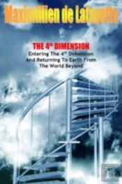 The 4th Dimension. Entering The 4th Dimension And Returning To Earth From The World Beyond