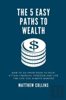 The 5 Easy Paths To Wealth