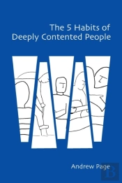 The 5 Habits Of Deeply Contented People