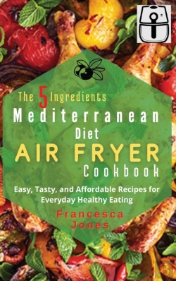 Bertrand.pt - The 5 Ingredients Mediterranean Diet Air Fryer Cookbook