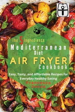 Bertrand.pt - The 5 Ingredients Mediterranean Diet Air Fryer Cookbook