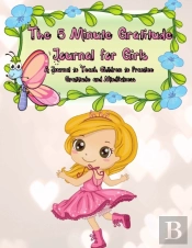 The 5 Minute Gratitude Journal For Girls