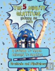 The 5 Minute Gratitude Journal For Kids