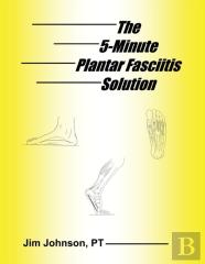 The 5-Minute Plantar Fasciitis Solution