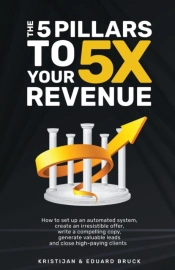 The 5 Pillars To 5x Your Revenue